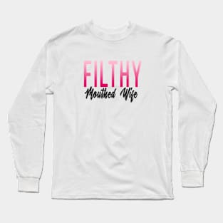 Filthy Mouthed Wife Long Sleeve T-Shirt